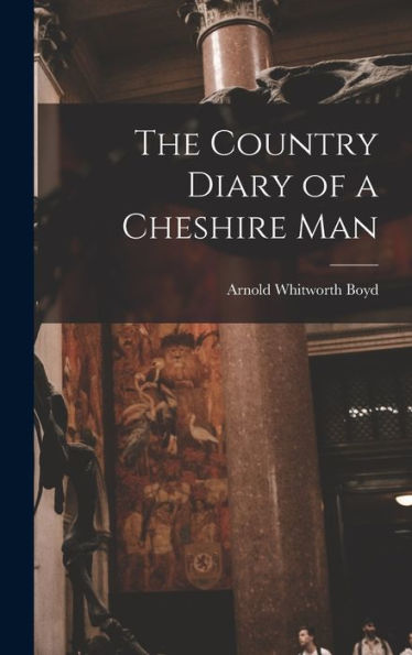 The Country Diary Of A Cheshire Man