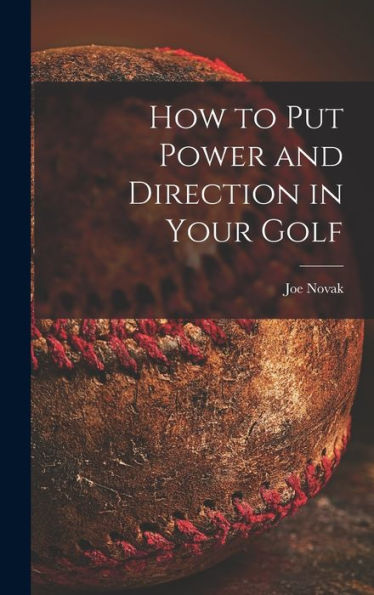 How To Put Power And Direction In Your Golf