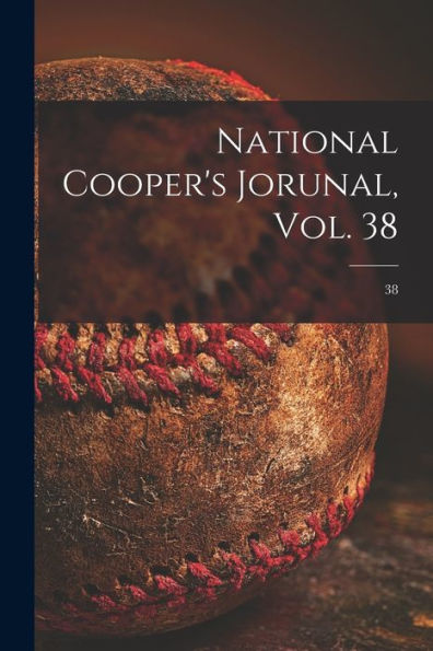 National Cooper'S Jorunal, Vol. 38; 38