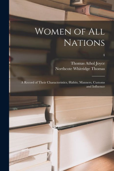 Women Of All Nations; A Record Of Their Characteristics, Habits, Manners, Customs And Influence; 4