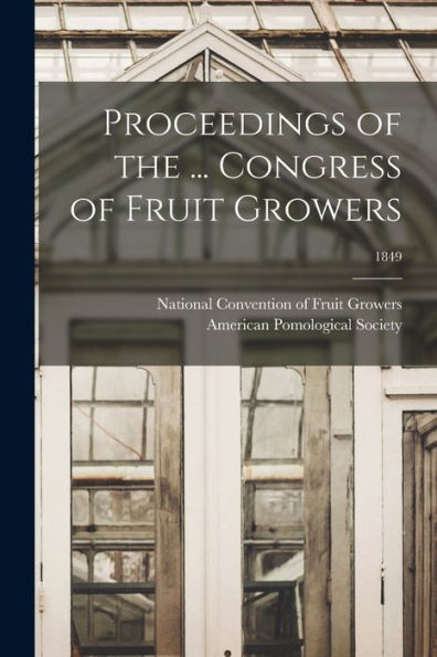 Proceedings Of The ... Congress Of Fruit Growers; 1849