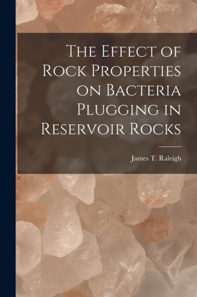 The Effect Of Rock Properties On Bacteria Plugging In Reservoir Rocks