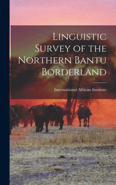 Linguistic Survey Of The Northern Bantu Borderland