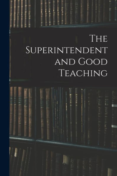 The Superintendent And Good Teaching