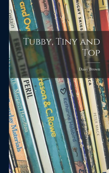 Tubby, Tiny And Top