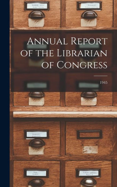 Annual Report Of The Librarian Of Congress; 1945