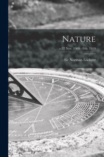 Nature; V.82 Nov. 1909 - Feb. 1910