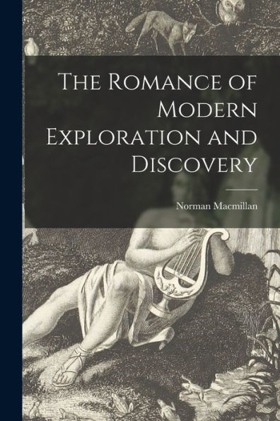 The Romance Of Modern Exploration And Discovery