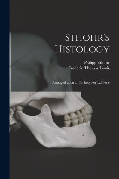 Sthohr'S Histology: Arranged Upon An Embroyological Basis