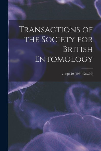 Transactions Of The Society For British Entomology; V14: Pt.10 (1961: Nov.30)
