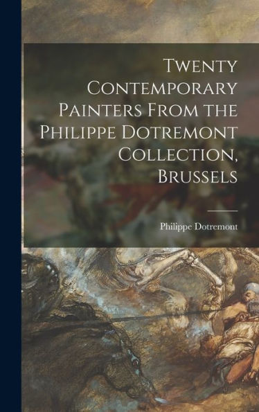 Twenty Contemporary Painters From The Philippe Dotremont Collection, Brussels