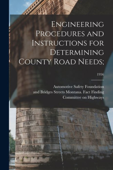 Engineering Procedures And Instructions For Determining County Road Needs;; 1956