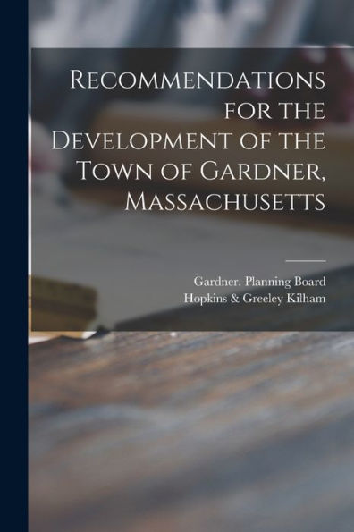 Recommendations For The Development Of The Town Of Gardner, Massachusetts