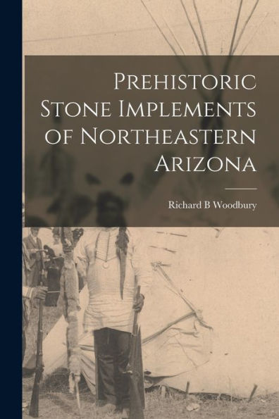 Prehistoric Stone Implements Of Northeastern Arizona