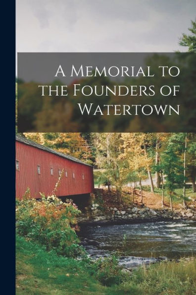 A Memorial To The Founders Of Watertown