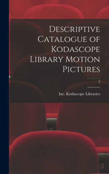 Descriptive Catalogue Of Kodascope Library Motion Pictures; 2