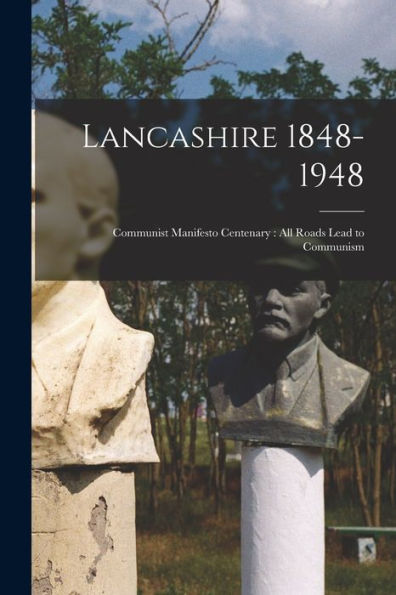 Lancashire 1848-1948: Communist Manifesto Centenary: All Roads Lead To Communism