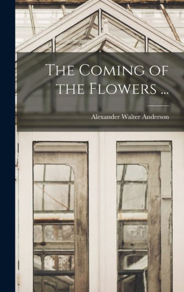 The Coming Of The Flowers ...