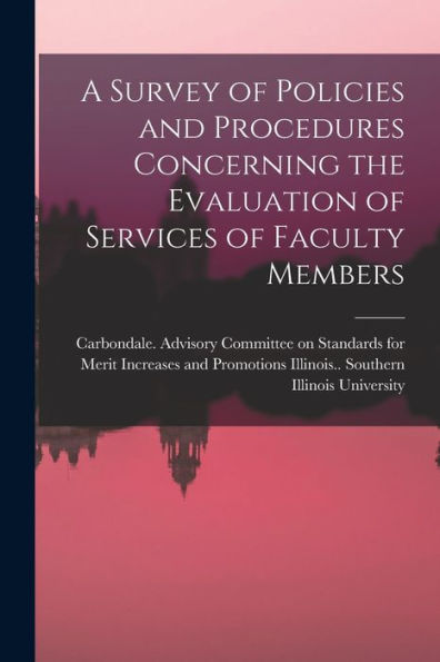 A Survey Of Policies And Procedures Concerning The Evaluation Of Services Of Faculty Members