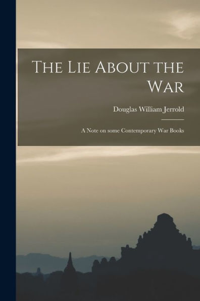 The Lie About The War; A Note On Some Contemporary War Books