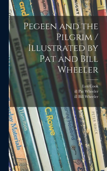Pegeen And The Pilgrim / Illustrated By Pat And Bill Wheeler