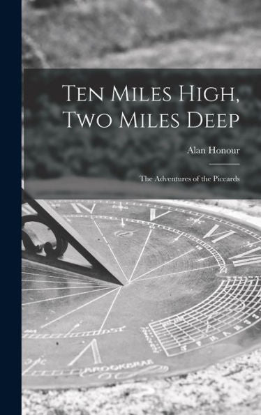 Ten Miles High, Two Miles Deep; The Adventures Of The Piccards