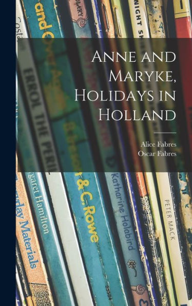Anne And Maryke, Holidays In Holland