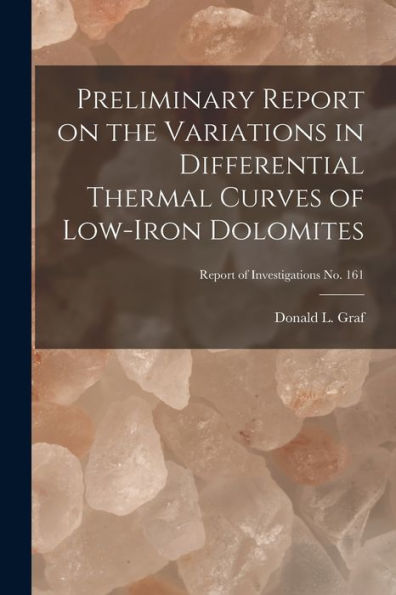 Preliminary Report On The Variations In Differential Thermal Curves Of Low-Iron Dolomites; Report Of Investigations No. 161