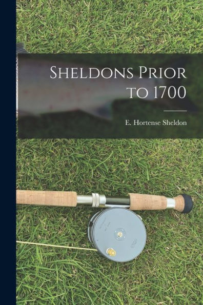 Sheldons Prior To 1700