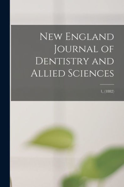 New England Journal Of Dentistry And Allied Sciences; 1, (1882)