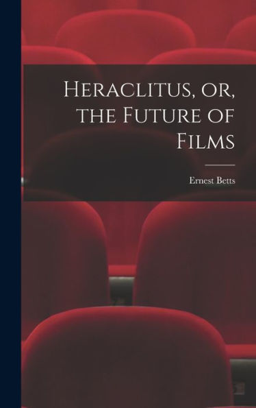 Heraclitus, Or, The Future Of Films