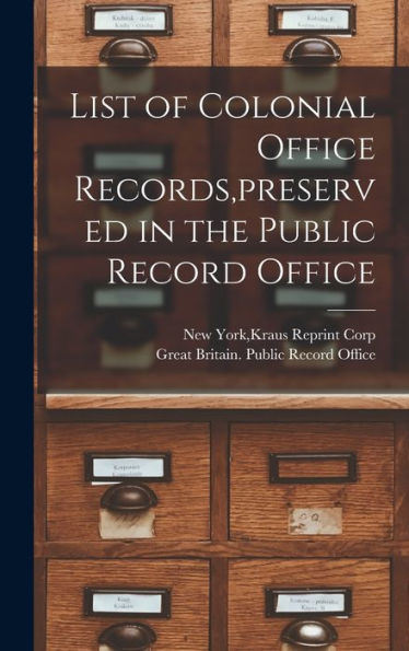 List Of Colonial Office Records, Preserved In The Public Record Office