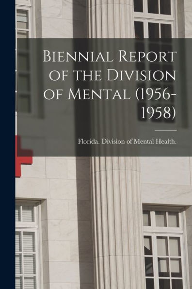 Biennial Report Of The Division Of Mental (1956-1958)