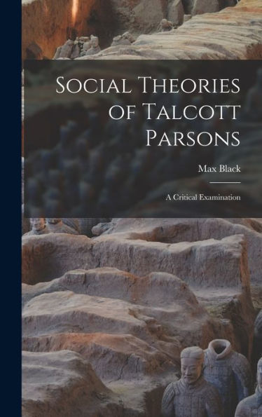 Social Theories Of Talcott Parsons: A Critical Examination