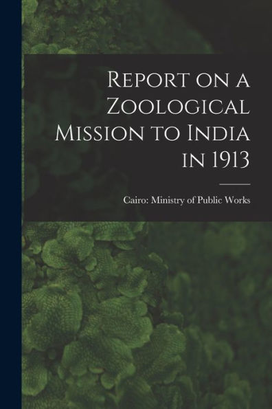 Report On A Zoological Mission To India In 1913