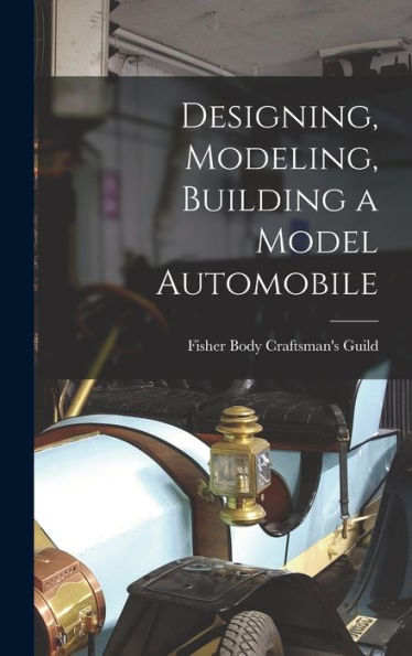 Designing, Modeling, Building A Model Automobile