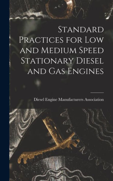Standard Practices For Low And Medium Speed Stationary Diesel And Gas Engines