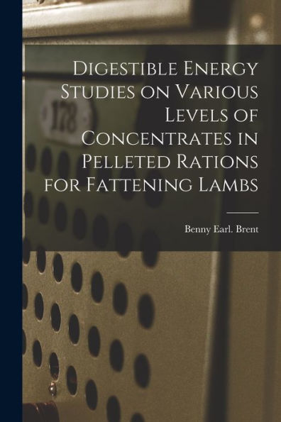 Digestible Energy Studies On Various Levels Of Concentrates In Pelleted Rations For Fattening Lambs