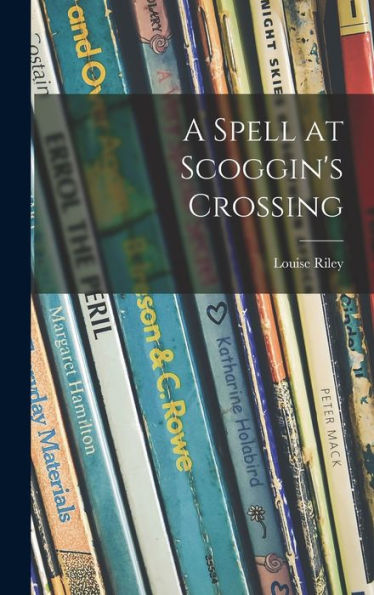 A Spell At Scoggin'S Crossing