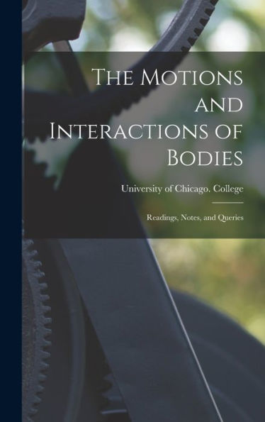 The Motions And Interactions Of Bodies; Readings, Notes, And Queries