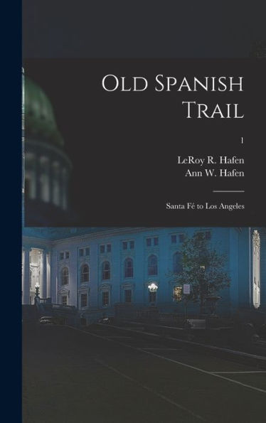 Old Spanish Trail: Santa F? To Los Angeles; 1