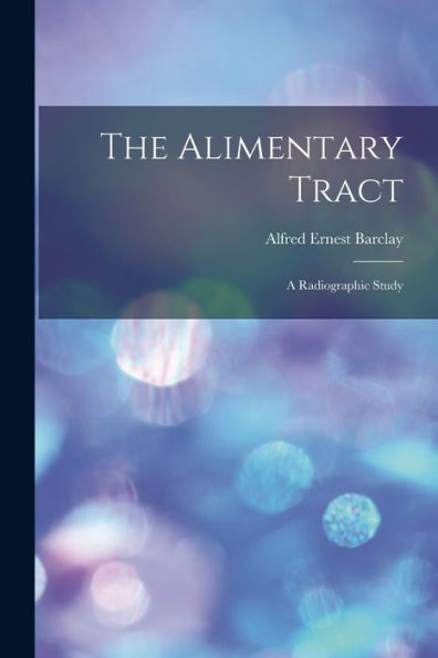 The Alimentary Tract: A Radiographic Study
