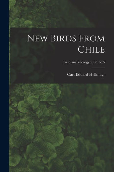 New Birds From Chile; Fieldiana Zoology V.12, No.5