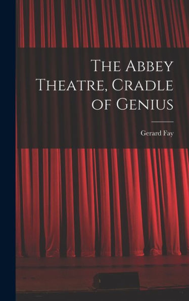 The Abbey Theatre, Cradle Of Genius