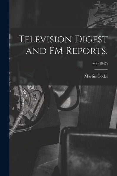 Television Digest And Fm Reports.; V.3 (1947)