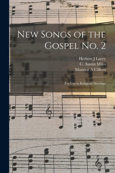 New Songs Of The Gospel No. 2: For Use In Religious Meetings