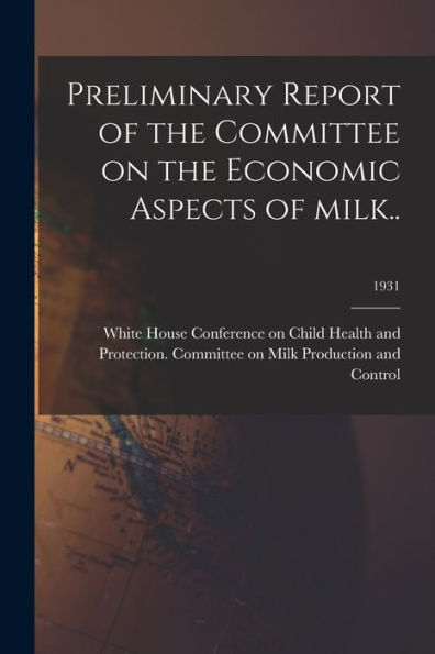Preliminary Report Of The Committee On The Economic Aspects Of Milk..; 1931