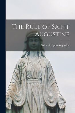The Rule Of Saint Augustine