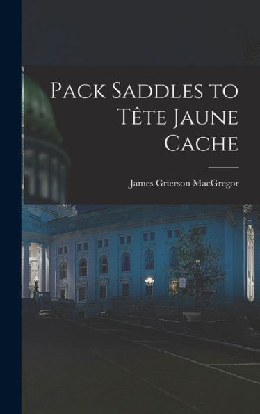 Pack Saddles To Te^Te Jaune Cache