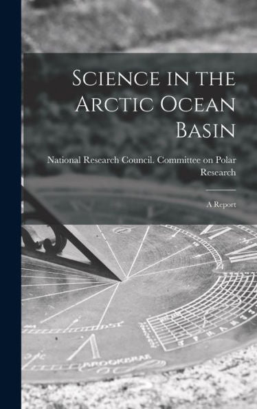 Science In The Arctic Ocean Basin: A Report